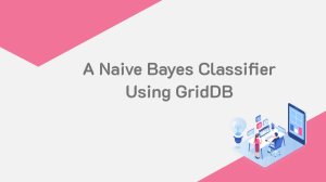 JavaとGridDBを用いたナイーブベイズ分類器
