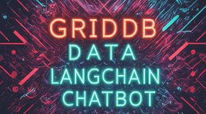 LangChainチャットボットを使用してGridDBデータとやりとりする