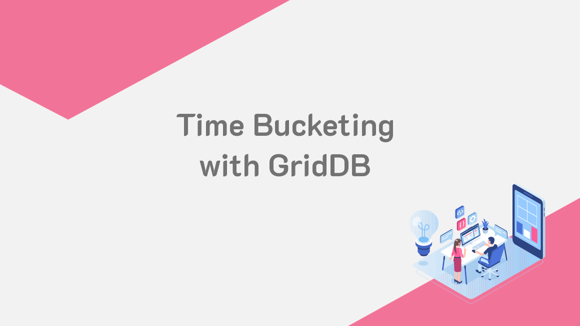 Time-Bucketing1 | GridDB: Open Source Time Series Database for IoT