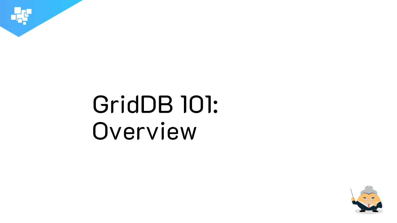 GridDB 101: Course Overview | GridDB: Open Source Time Series Database ...